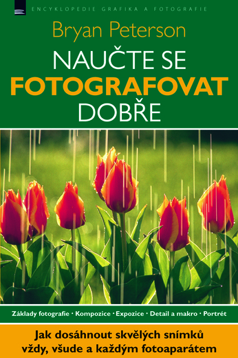 Naučte se fotografovat dobře - Bryan Peterson